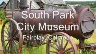 South Park City Museum - Fairplay, Colorado