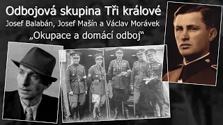 Tři králové - protinacistický odboj - Josef Mašín , Josef Balabán , Václav Morávek - Obrana národa