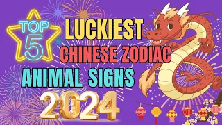 Top 5 Luckiest Chinese Zodiac Animal Signs In 2024 By Chinese Horoscope | Ziggy Natural