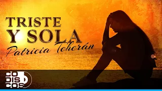 Triste Y Sola, Patricia Teherán - Vídeo