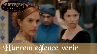 Hürrem Eğlence Verir - Muhteşem Yüzyıl 84.Bölüm