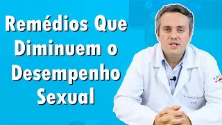 Remédios Que Afetam o Desempenho Sexual | Dr. Claudio Guimarães