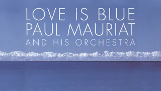 André Popp - Arrangements Paul Mauriat - Love is blue (Audio officiel)