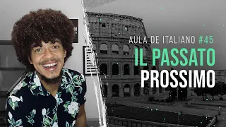 Aula de Italiano #45: Il passato prossimo