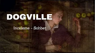 Dogville - Lars Von Trier ve Toplumsal İkiyüzlülük Üzerine (SPOILER'LI)