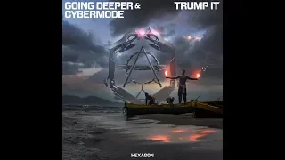 Going Deeper & Cybermode - Trump It