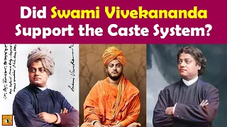 Did Swami Vivekananda Support the Caste System & its Injustices?