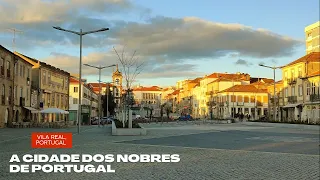 Vila Real, a cidade dos nobres de Portugal. #004