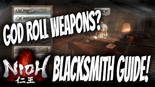 Nioh Tips : Blacksmith Guide - God Roll Weapons! (Forge, Souls Match, Refashion, Reforge Explained!)