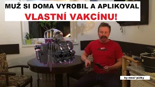 Rostislav Richardson - Muž si doma vyrobil a aplikoval vlastní vakcínu!