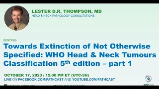 Towards Extinction of Not Otherwise Specified:WHO Head & Neck Tumours Classification 5th edition - I