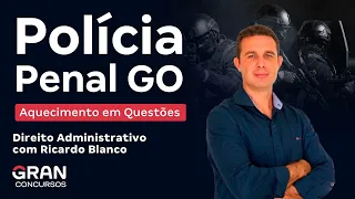 Concurso Polícia Penal GO - Aquecimento em Questões de Direito Administrativo