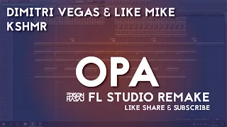 FREE FLP: Dimitri Vegas & Like Mike KSHMR - Opa Fl Studio Remake