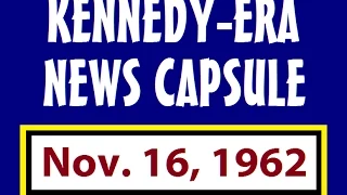 KENNEDY-ERA NEWS CAPSULE: 11/16/62 (WPTR-RADIO; ALBANY, NEW YORK)