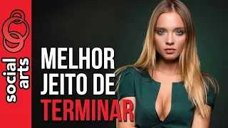 O MELHOR JEITO DE TERMINAR UM NAMORO: 7 DICAS DE COMO TERMINAR UM RELACIONAMENTO