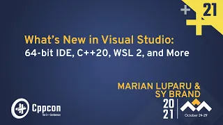 What's New in Visual Studio: 64-bit IDE, C++20, WSL 2, & More - Marian Luparu & Sy Brand - CppCon 21