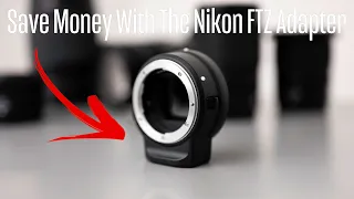 The Nikon FTZ Adapter Can SAVE YOU MONEY For Your Nikon Z System, Here’s How