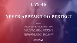 Law 46: Never appear too perfect