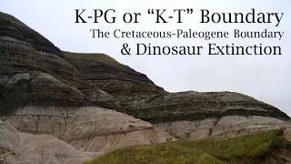 The K-PG Boundary and Dinosaur Extinction (aka "K-T Boundary")