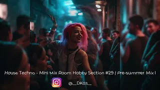 Summer Mix 2023 - Techno House - Mini Mix Room Hobby Section #29 | #summervibes #summermix