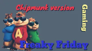 Freaky Friday - Lil dicky |Chipmunks version|