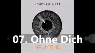 JOACHIM WITT - "Ohne Dich" © 2014, Germany.