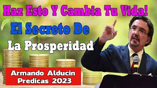 Armando Alducin Predicas 2023🔴 Haz Esto Y Cambia Tu Vida! El Secreto De La Prosperidad