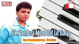 Ek Pardeshi Mera Dil Le Gya || Suraj Kumar Maurya || instrumental Cover  2021