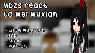 [ MDZS REACT TO WEI WUXIAN • BL • SAD • PART 1/3 ]