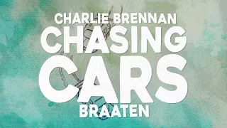 Braaten - Chasing Cars (Lyrics) [ft. Charlie Brennan]