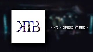 KTB - Changed My Mind (Official Audio)