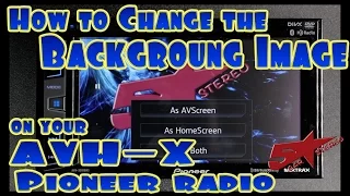 How to change the Background on your AVH X391BHS, AVH X491BHS, AVH X390BS, and AVH X490BS