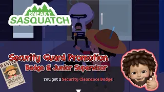 Sneaky Sasquatch - Security Guard Promotion - Security Clearance Badge and Junior Supervisor