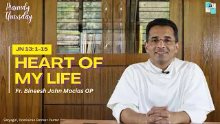 Heart of my Life | Fr. Bineesh John  Macias OP | Jn 13:1-15 | Maundy Thursday