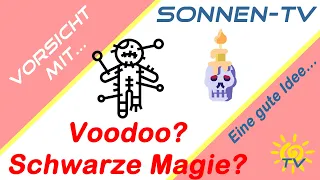 Voodoo & schwarze Magie. Welche Gefahren lauern in der Verwendung von Esoterik?