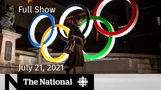 CBC News: The National | Olympic anxiety, Wildfire evacuations, Ending the pandemic