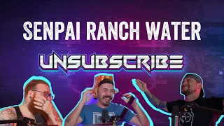 Senpai Ranch Water Noticed Us UwU - Unsubscribe Podcast Ep 5