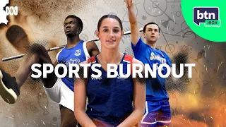 Burnout In Elite Teenage Athletes | BTN High