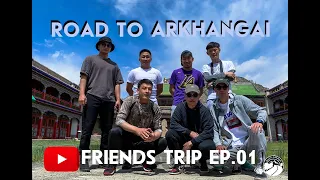 ROAD TO ARKHANGAI /FRIENDS TRIP EP.1/