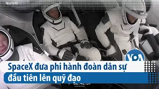 SpaceX đưa phi hành đoàn dân sự đầu tiên lên quỹ đạo | VOA