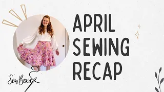 April Sewing Recap: Everything I sewed my kids and myself during the month of April 2024