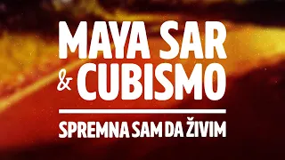 MAYA SAR & CUBISMO - Spremna sam da zivim  (official lyrics video)