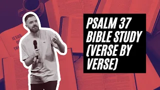 Psalm 37 (Verse by Verse Bible Study)