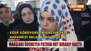 Maaşları ödemeyen patron not bırakıp kaçtı!