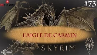 SKYRIM #73 [Redif LIVE, FR] | L'Aigle de Carmin