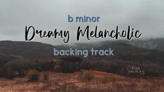 B Minor Dreamy Melancholic Backing Track