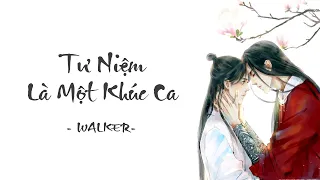 [Vietsub] (Thiên Quan/ TGCF) Tư Niệm Là Một Khúc Ca • Walker | Hoa Thành • Tạ Liên