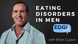 Eating Disorders in Men: Overcoming the Stigma with Brian Cuban