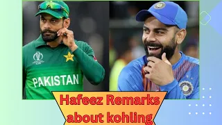 Mohammad Hafeez Praise Virat Kohli ,Hafeez remarks about Kohli