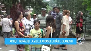 ARTIȘTI ÎNDRĂGIȚI LA ZILELE ORAȘULUI BĂILE OLĂNEȘTI